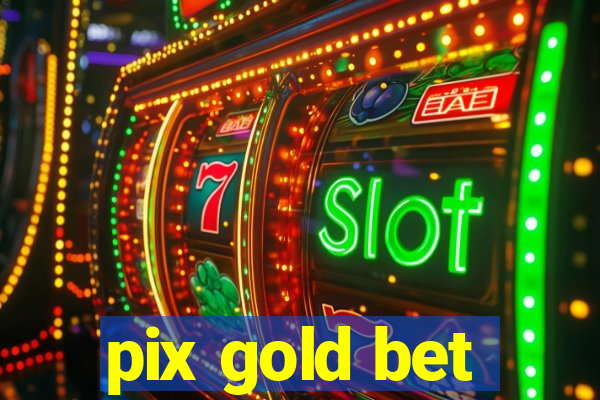 pix gold bet