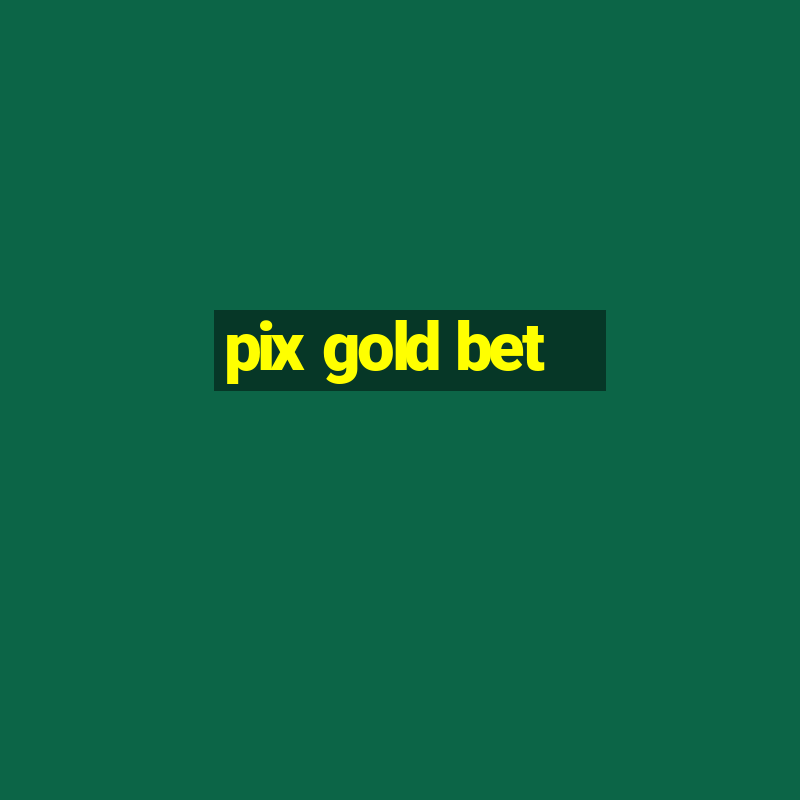 pix gold bet