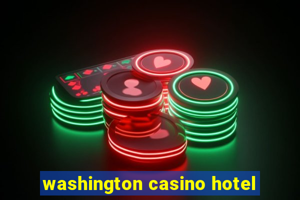 washington casino hotel