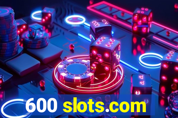 600 slots.com