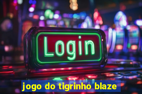 jogo do tigrinho blaze