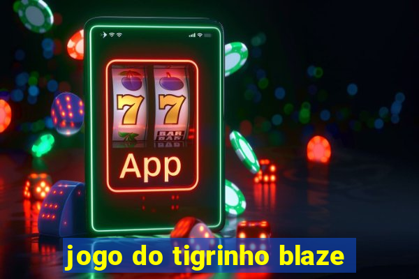 jogo do tigrinho blaze