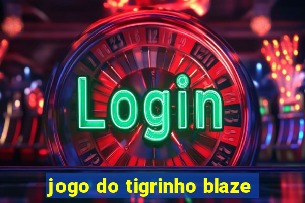 jogo do tigrinho blaze