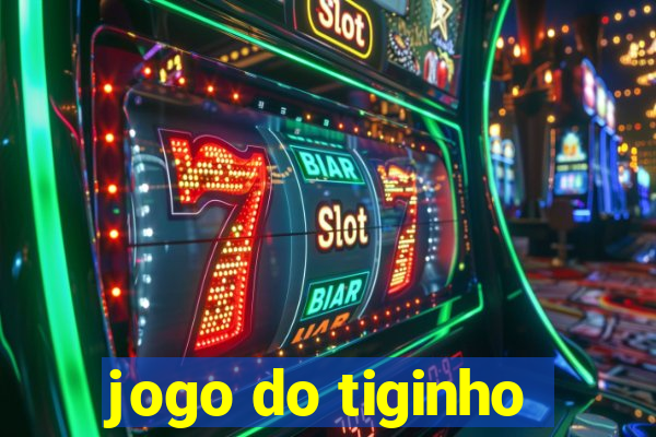 jogo do tiginho