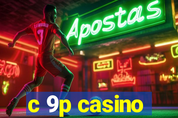 c 9p casino