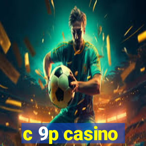 c 9p casino