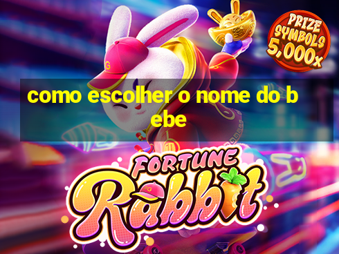 como escolher o nome do bebe