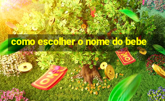 como escolher o nome do bebe