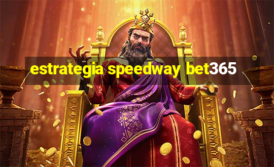 estrategia speedway bet365