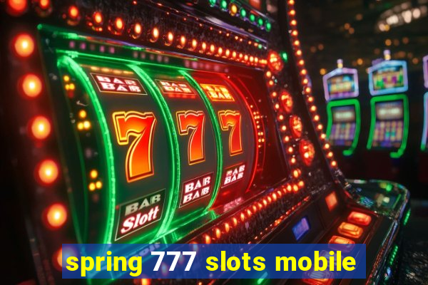 spring 777 slots mobile