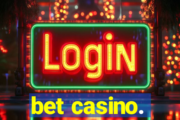 bet casino.