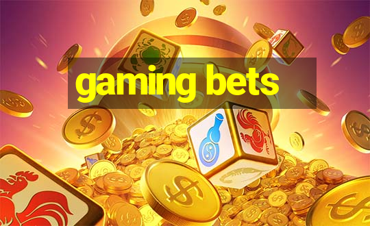 gaming bets