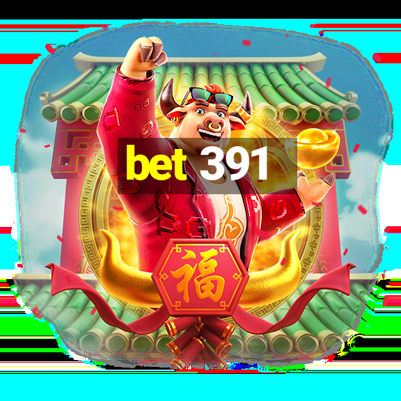 bet 391