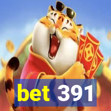 bet 391