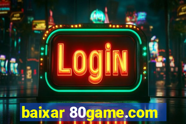 baixar 80game.com