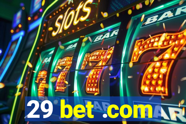 29 bet .com