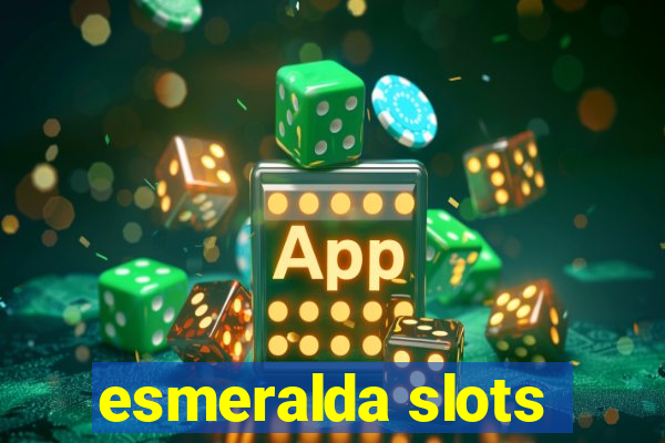 esmeralda slots