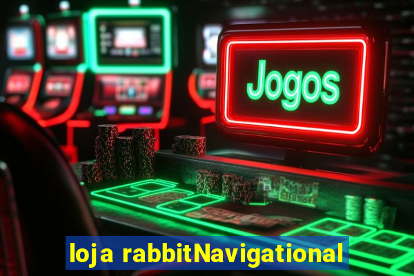 loja rabbitNavigational