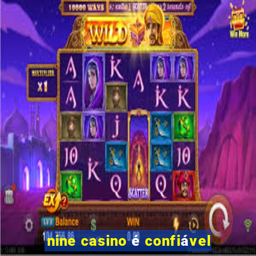 nine casino é confiável