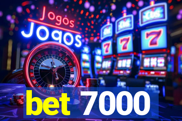 bet 7000