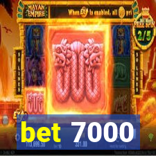 bet 7000