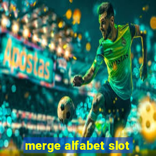 merge alfabet slot