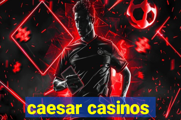 caesar casinos