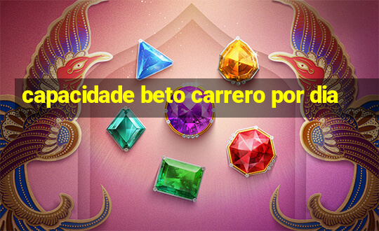 capacidade beto carrero por dia