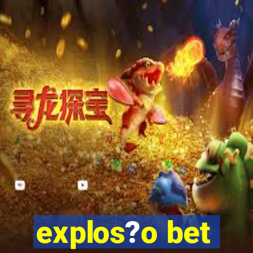 explos?o bet