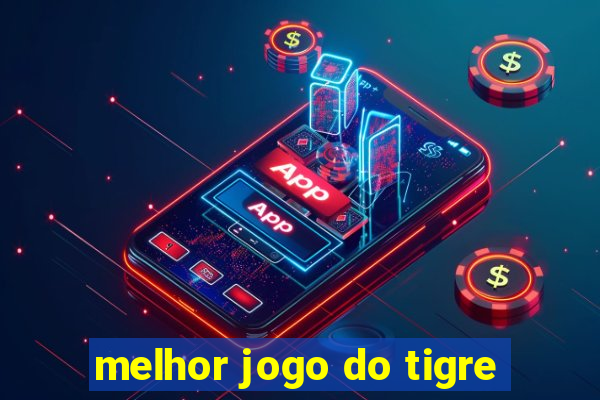 melhor jogo do tigre