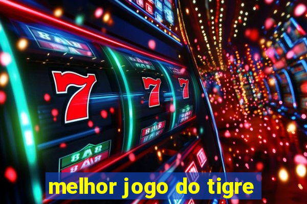 melhor jogo do tigre