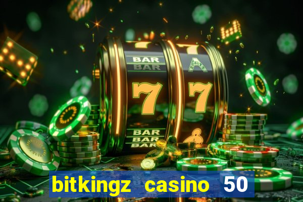 bitkingz casino 50 free spins