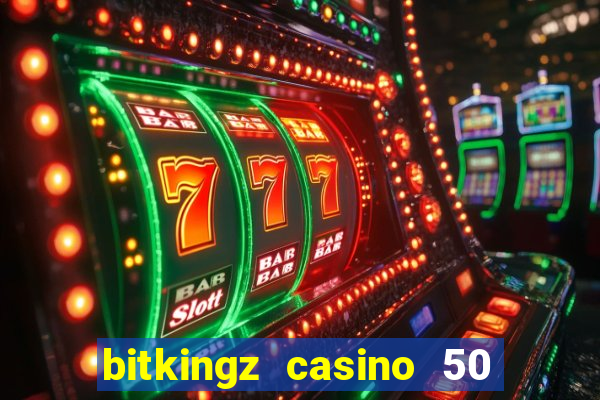 bitkingz casino 50 free spins