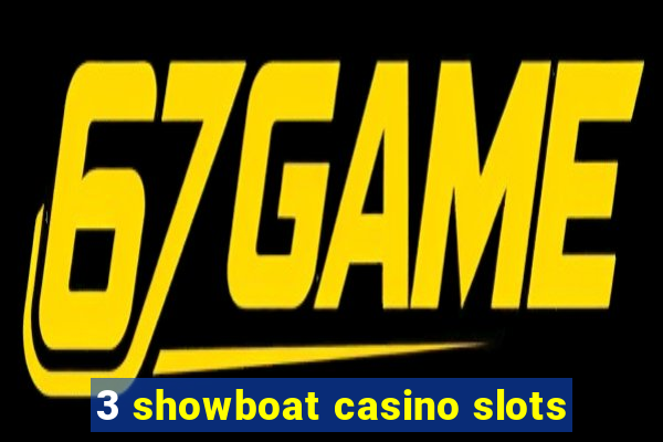 3 showboat casino slots