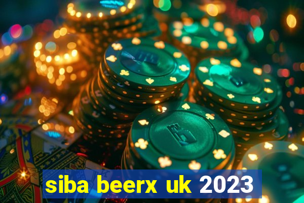 siba beerx uk 2023