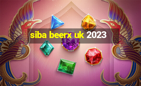 siba beerx uk 2023