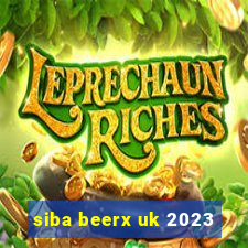 siba beerx uk 2023