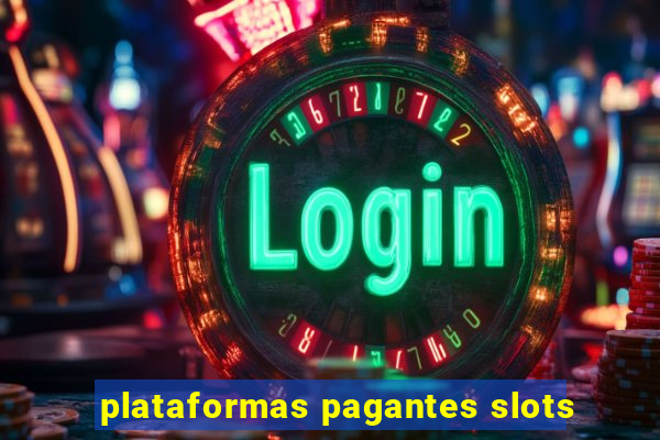 plataformas pagantes slots