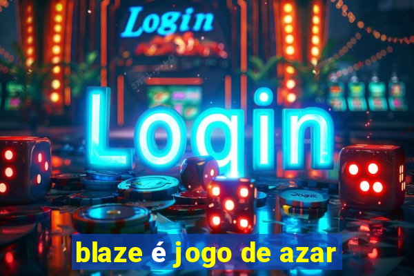 blaze é jogo de azar