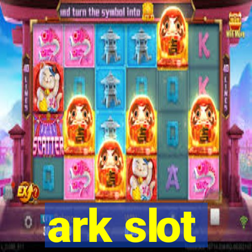 ark slot