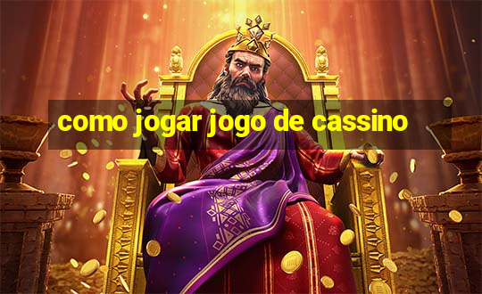 como jogar jogo de cassino