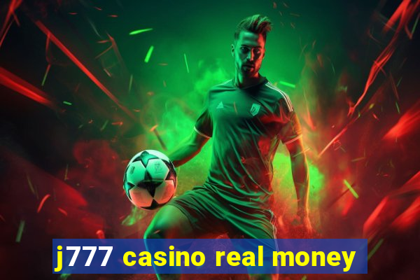 j777 casino real money