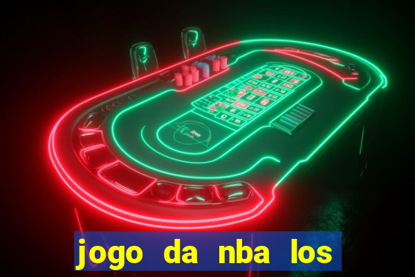 jogo da nba los angeles lakers