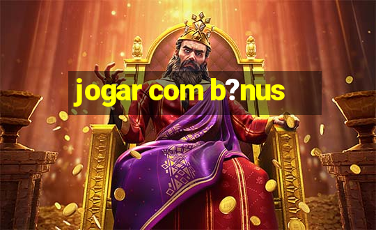 jogar com b?nus