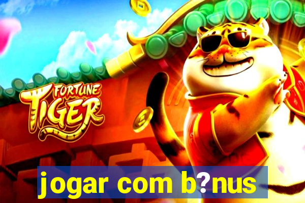 jogar com b?nus