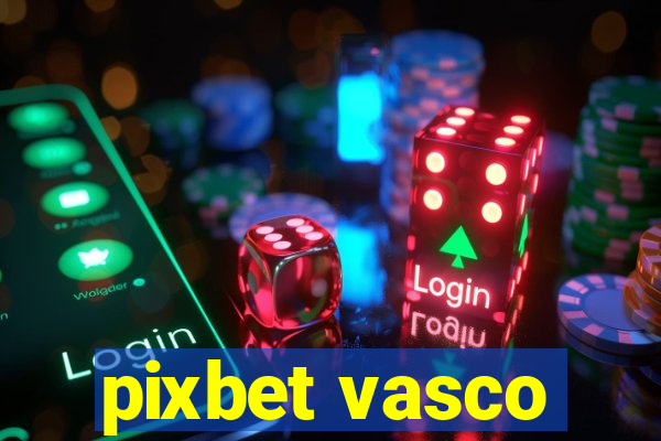 pixbet vasco