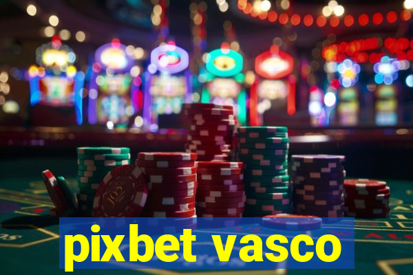 pixbet vasco