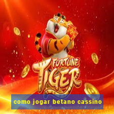 como jogar betano cassino