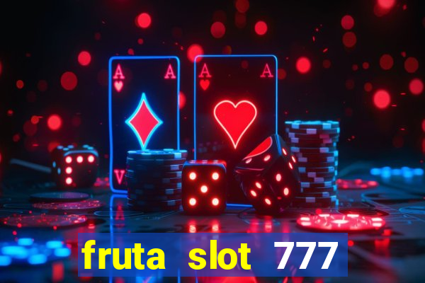 fruta slot 777 mega jackpot