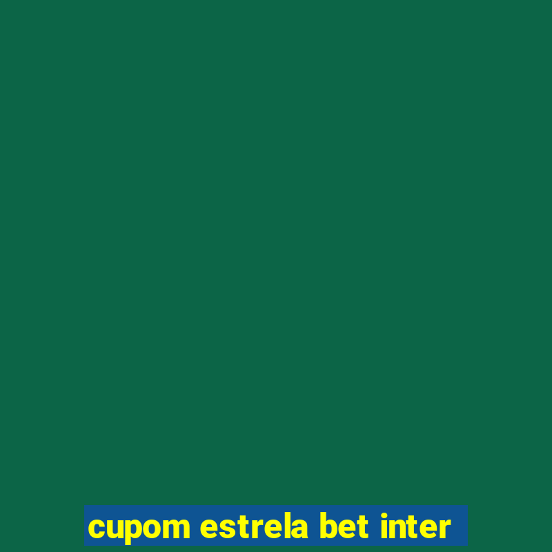 cupom estrela bet inter